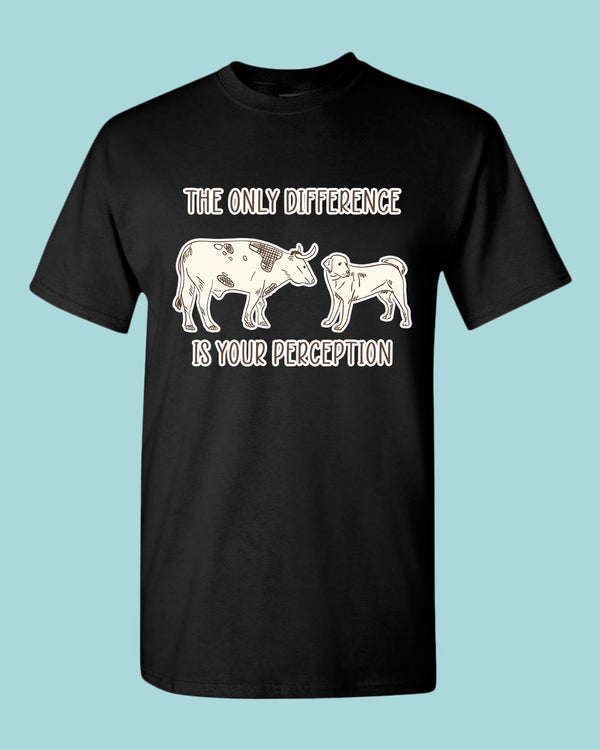 The Only Difference Is Your Perception T-shirt, Vegan shirt - Fivestartees