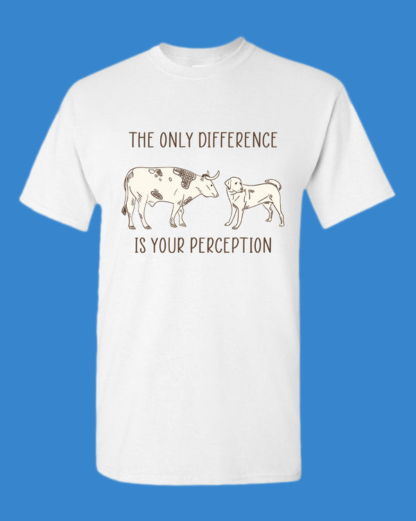 The Only Difference Is Your Perception T-shirt, Vegan shirt - Fivestartees
