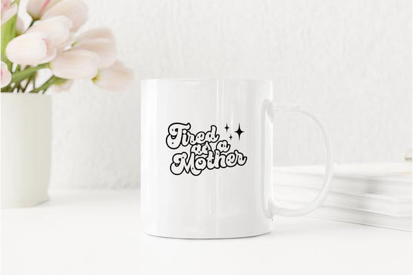 Tired as a mother Coffee Mug - Fivestartees