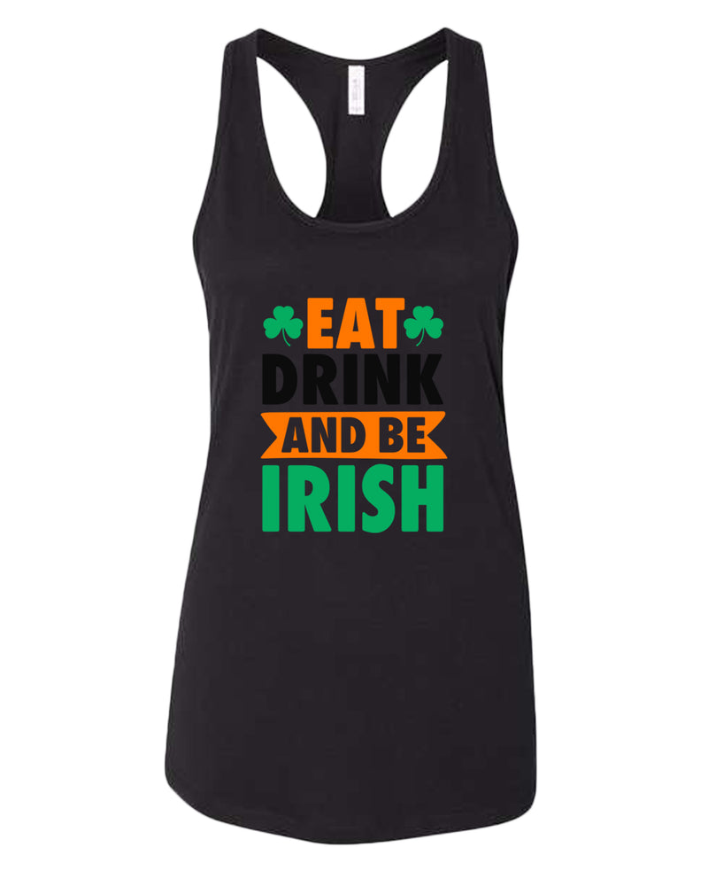 Eat drink and be irish tank top women racerback st patrick's day tank top - Fivestartees