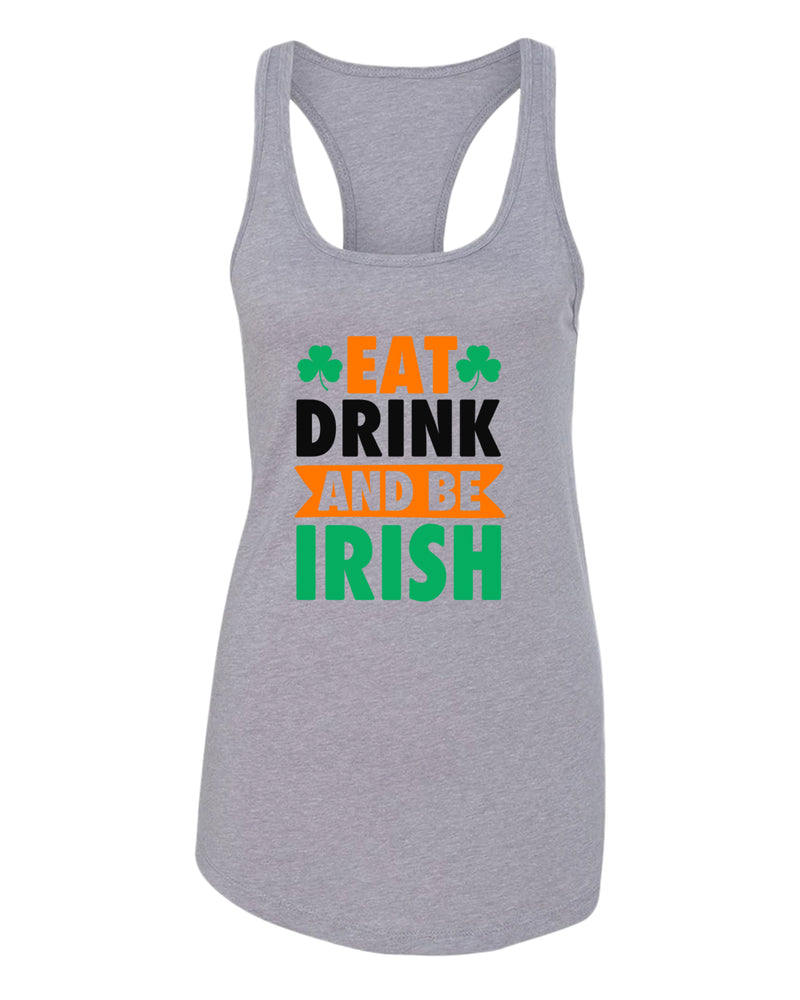 Eat drink and be irish tank top women racerback st patrick's day tank top - Fivestartees