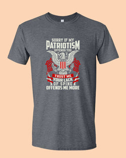 Sorry If My Patriotism offends you T-shirt - Fivestartees