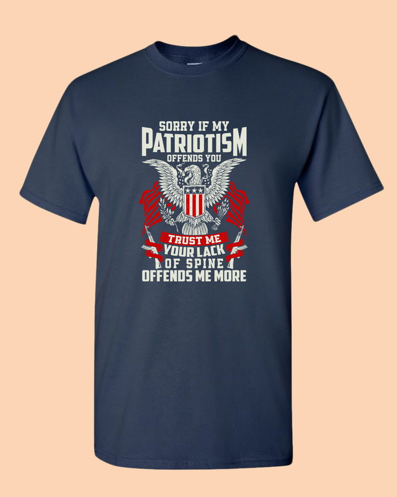 Sorry If My Patriotism offends you T-shirt - Fivestartees