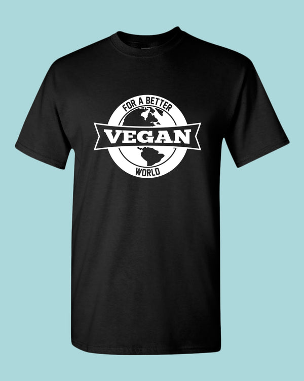 For a better World Go vegan shirt, vegetarian t-shirt - Fivestartees