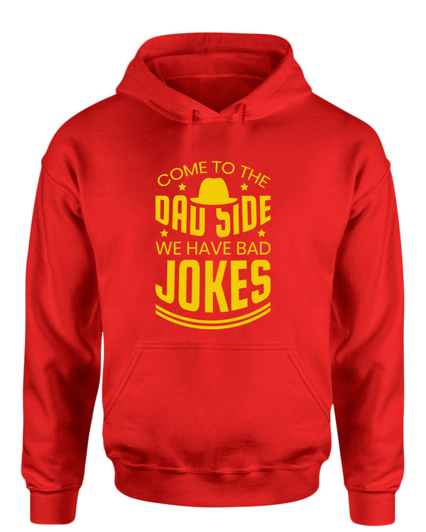 Come to the dad side we have bad jokes hoodie, daddy hoodie - Fivestartees