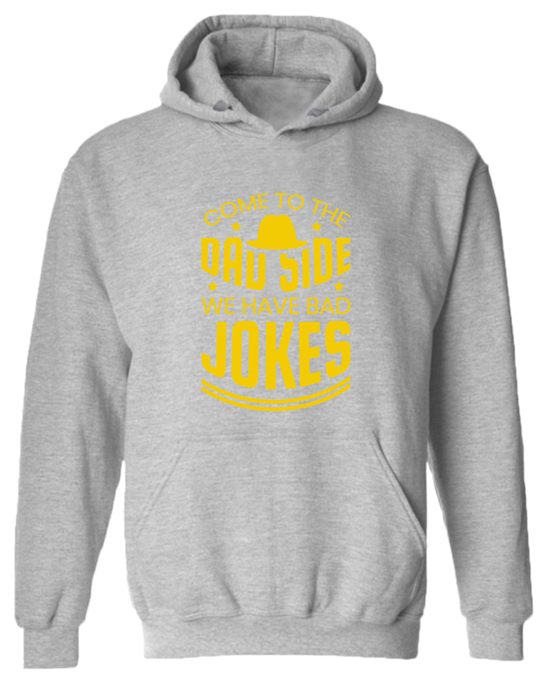 Come to the dad side we have bad jokes hoodie, daddy hoodie - Fivestartees