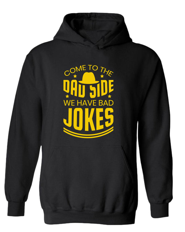 Come to the dad side we have bad jokes hoodie, daddy hoodie - Fivestartees