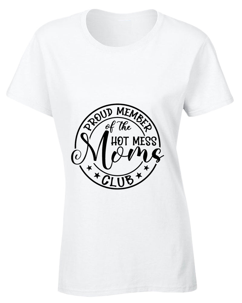 Proud member of the hot mess moms club t-shirt - Fivestartees