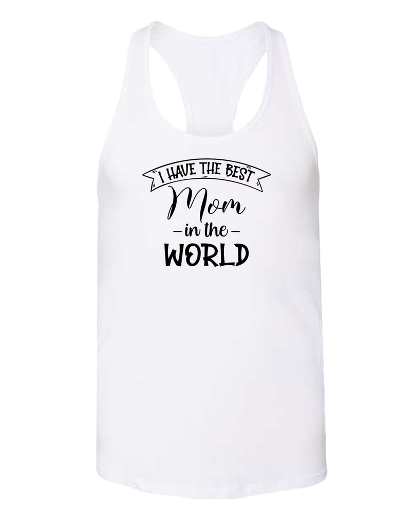 I have the best Mom in the world women tank tops - Fivestartees