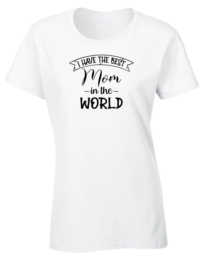 I have the best Mom in the world women tees - Fivestartees