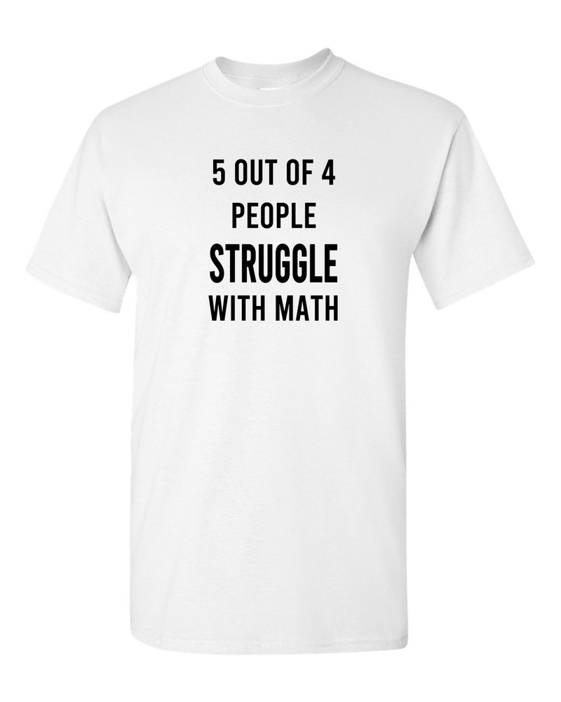 5 of 4 People Struggle With Math Tees Funny T-shirt, Humor Tees School tees - Fivestartees