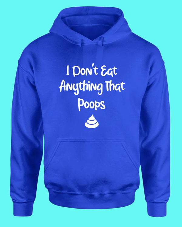 I don't eat anything that poops Hoodie, Vegetarian Hoodie - Fivestartees