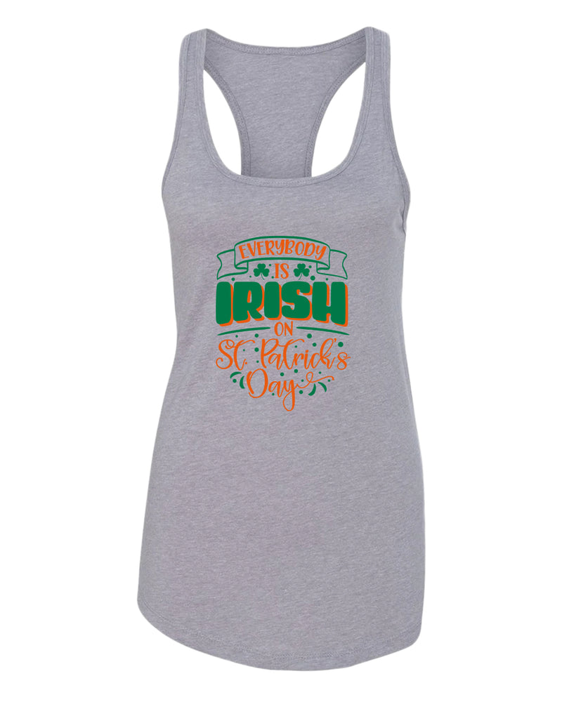 Everybody is Irish on St Patrick's day tank top women racerback st patrick's day tank top - Fivestartees