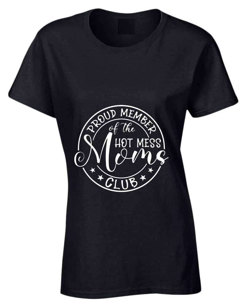 Proud member of the hot mess moms club t-shirt - Fivestartees