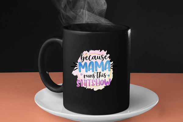 Because mama runs this sh*t show women Coffee Mug - Fivestartees