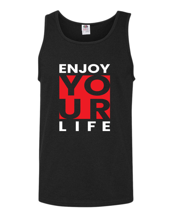 Enjoy your life tank top, motivational tank top, inspirational tank tops, casual tank tops - Fivestartees