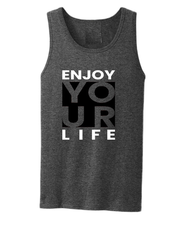 Enjoy your life tank top, motivational tank top, inspirational tank tops, casual tank tops - Fivestartees