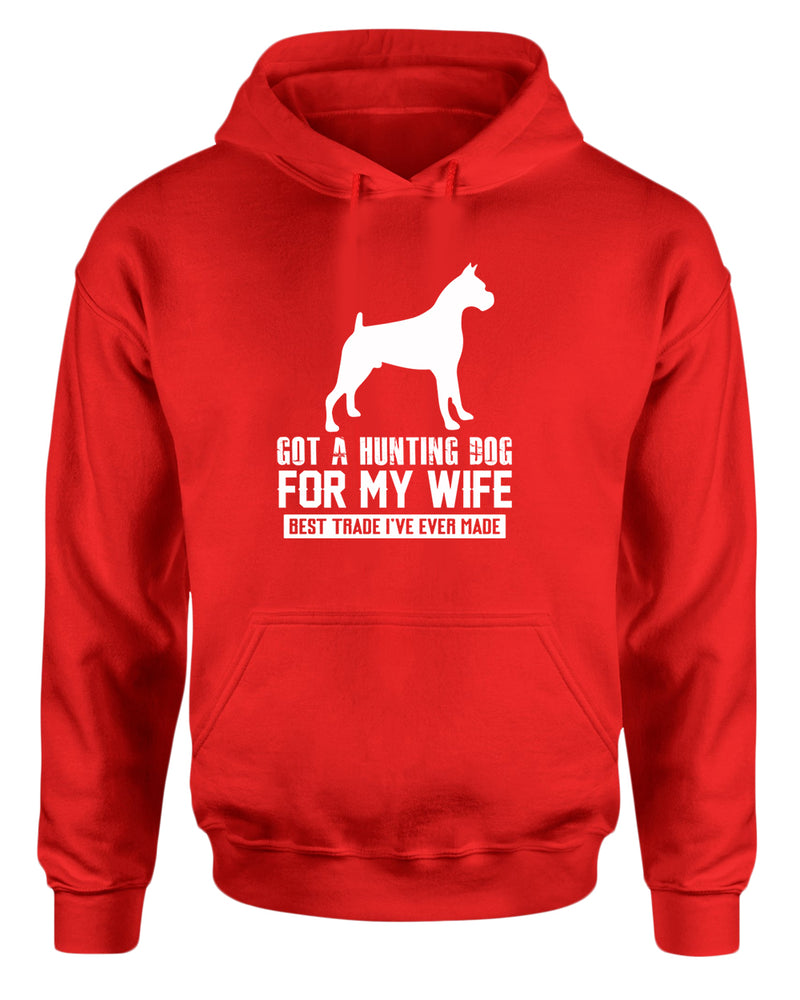 Got a hunting dog for my wife, best trade i've ever made hoodie, funny hoodie - Fivestartees