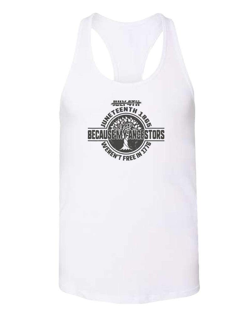 Because my ancestors weren't free in 1776 tank top - Fivestartees