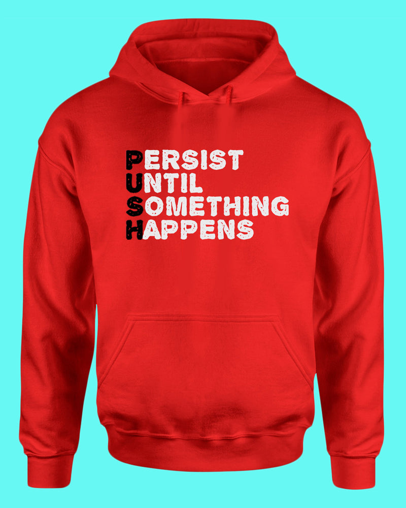 Push hoodie Perist until something happens tees, motivational hoodies - Fivestartees