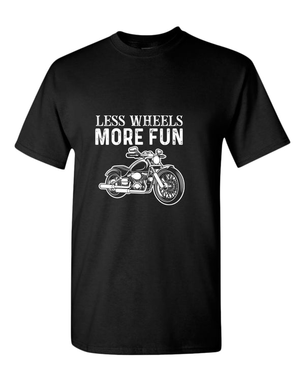 Less wheels more fun rider motorcycle t-shirt - Fivestartees