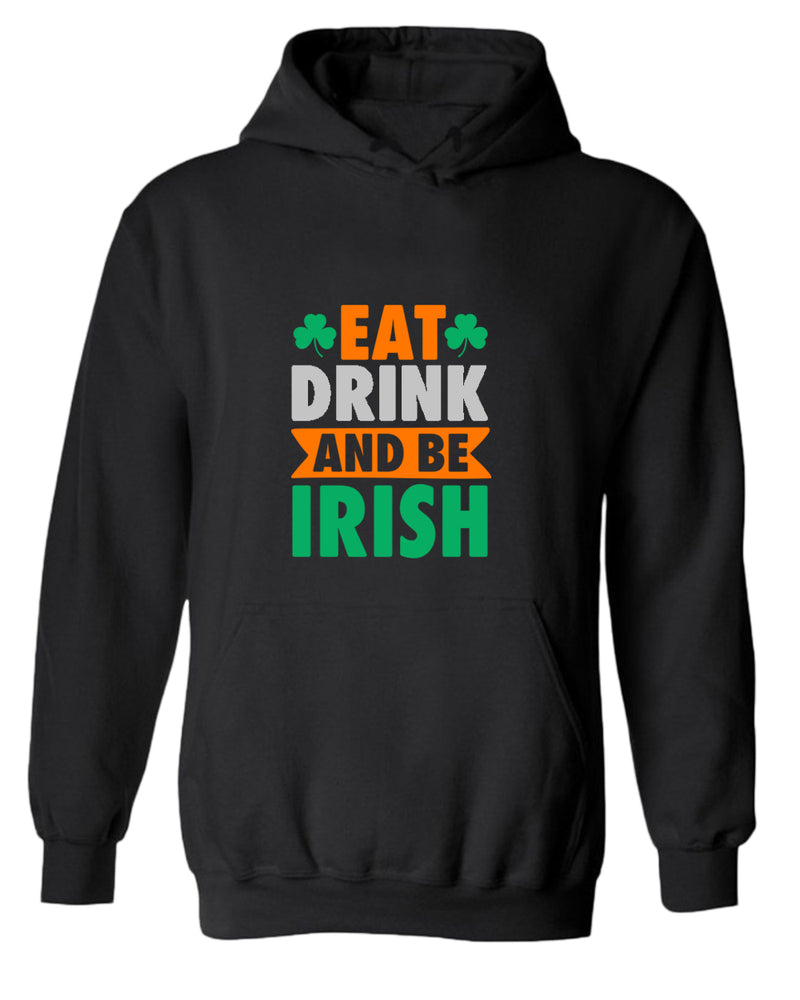 Eat drink and be irish hoodie women st patrick's day hoodie - Fivestartees
