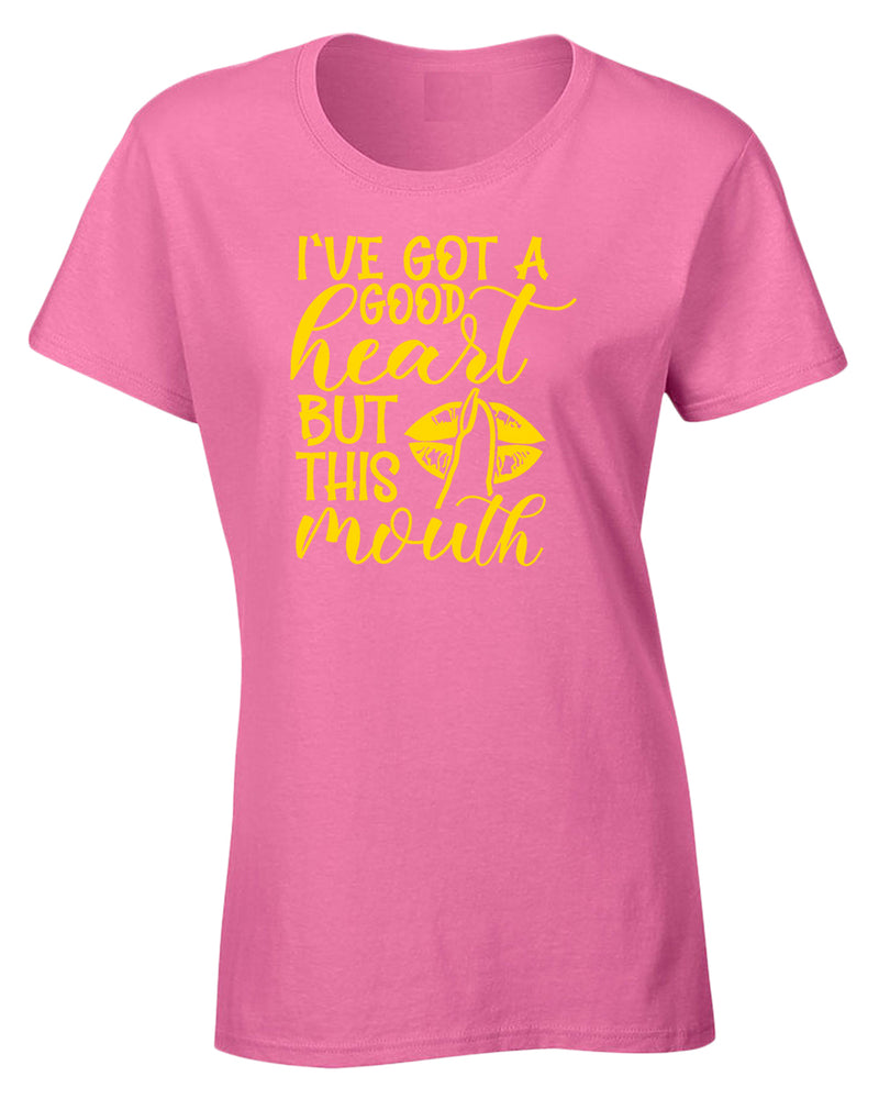 I've Got a good heart but this Mouth women t-shirt - Fivestartees