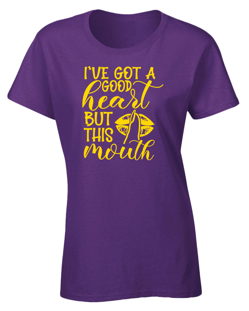 I've Got a good heart but this Mouth women t-shirt - Fivestartees