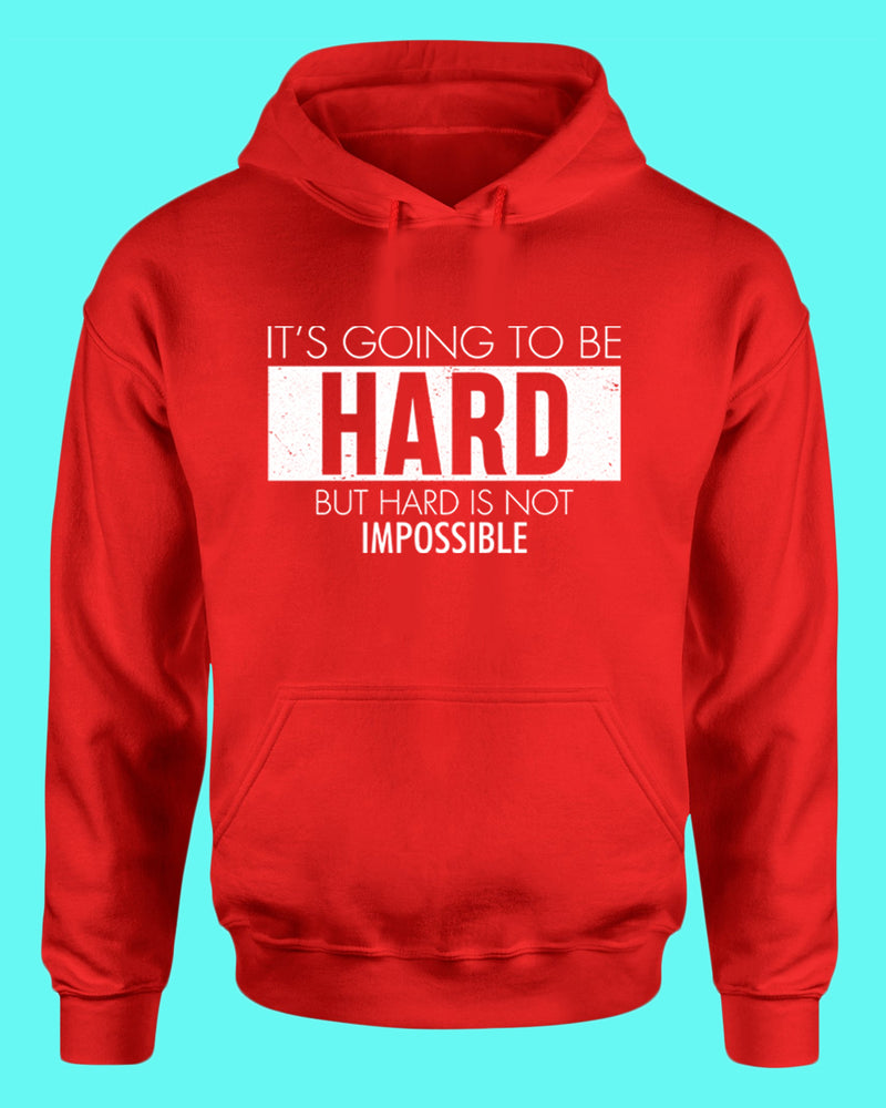It's going to be hard hoodie, Motivational hoodies - Fivestartees