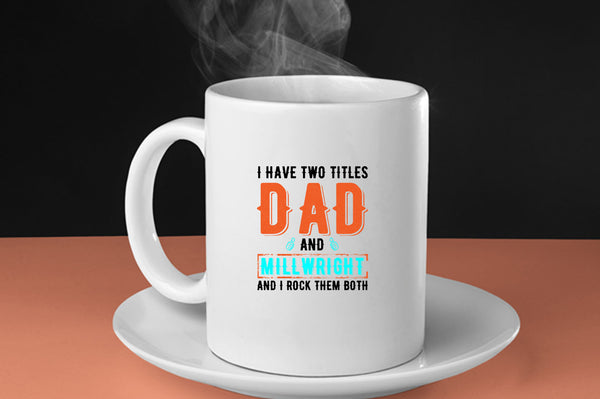 I have two titles, dad and millwright and i rock then both Coffee Mug - Fivestartees