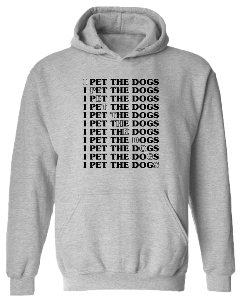 I pet the dogs hoodie, dog lover hoodie - Fivestartees