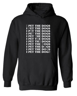 I pet the dogs hoodie, dog lover hoodie - Fivestartees