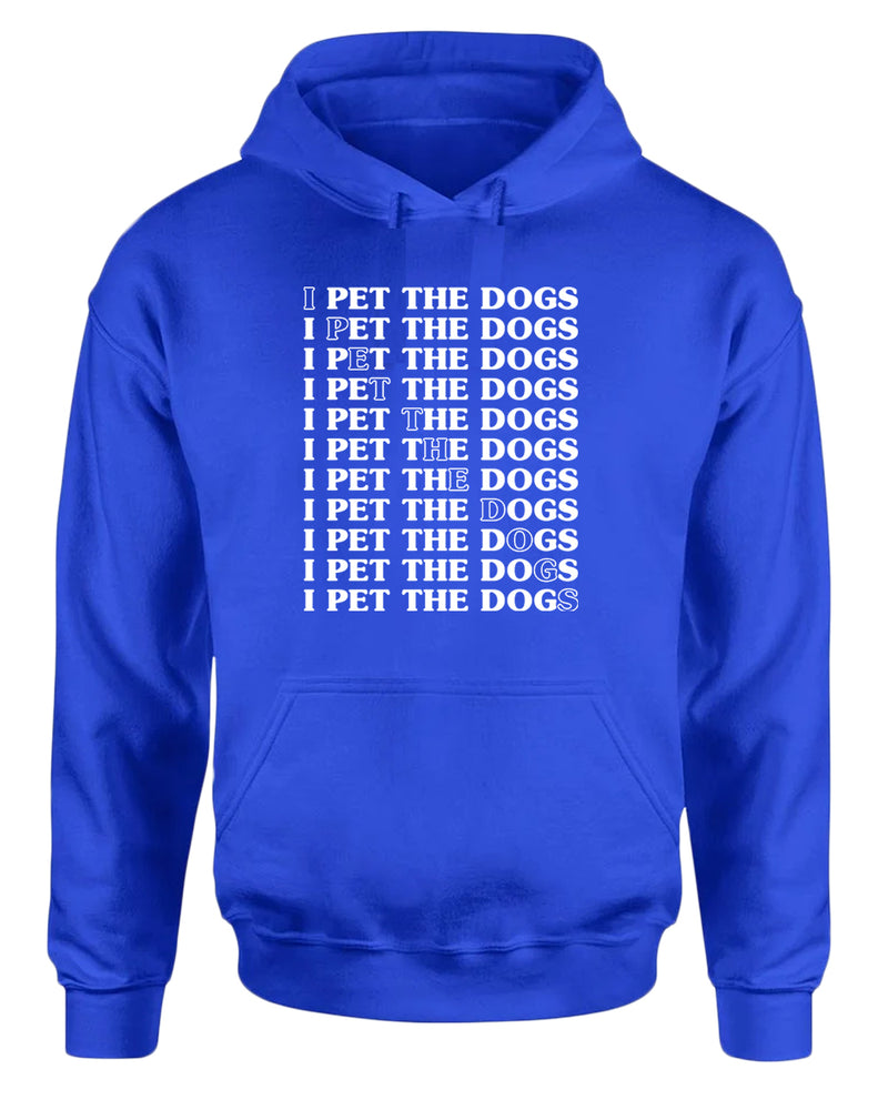 I pet the dogs hoodie, dog lover hoodie - Fivestartees