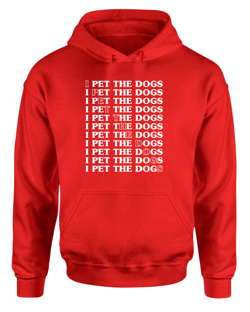 I pet the dogs hoodie, dog lover hoodie - Fivestartees