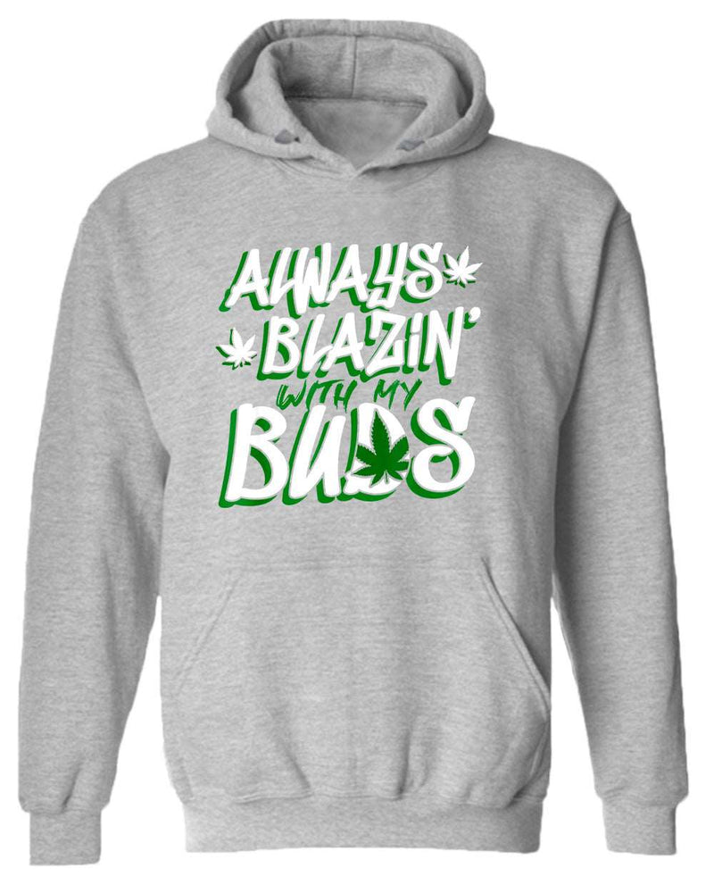 Always blazin' with my buds hoodie - Fivestartees