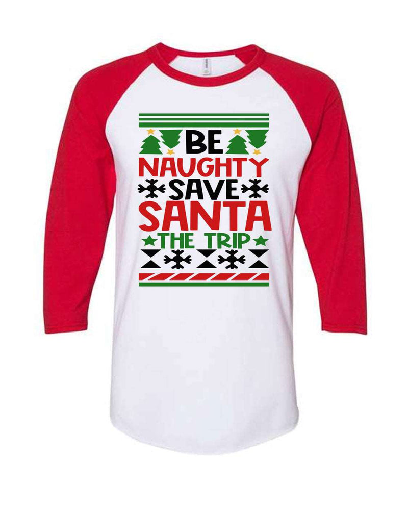 Be Naughty, Save Santa The Trip Raglan T-shirt Christmas T-shirt - Fivestartees