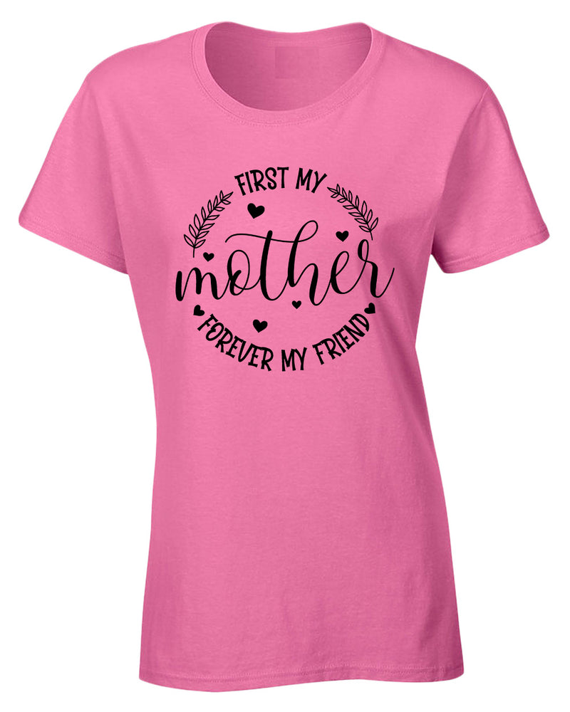First my mother, forever my friend women t-shirt - Fivestartees