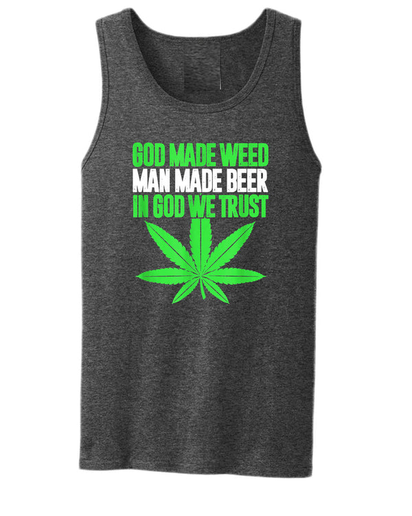 God made w**d, man made beer, in God we trust tank top - Fivestartees