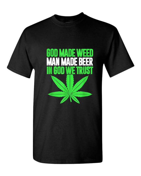 God made w**d, man made beer, in God we trust t-shirt - Fivestartees