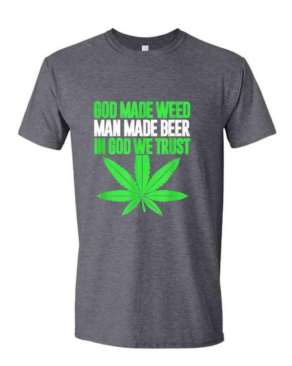 God made w**d, man made beer, in God we trust t-shirt - Fivestartees