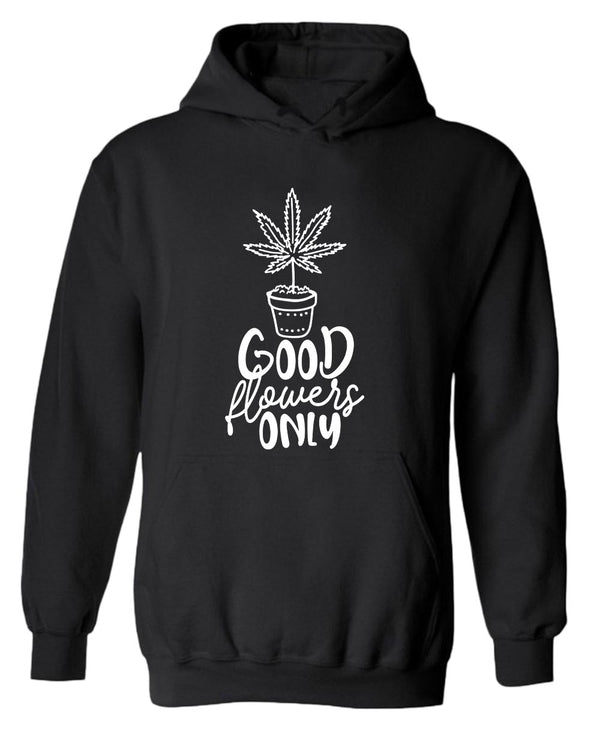 Good flowers only hoodie - Fivestartees