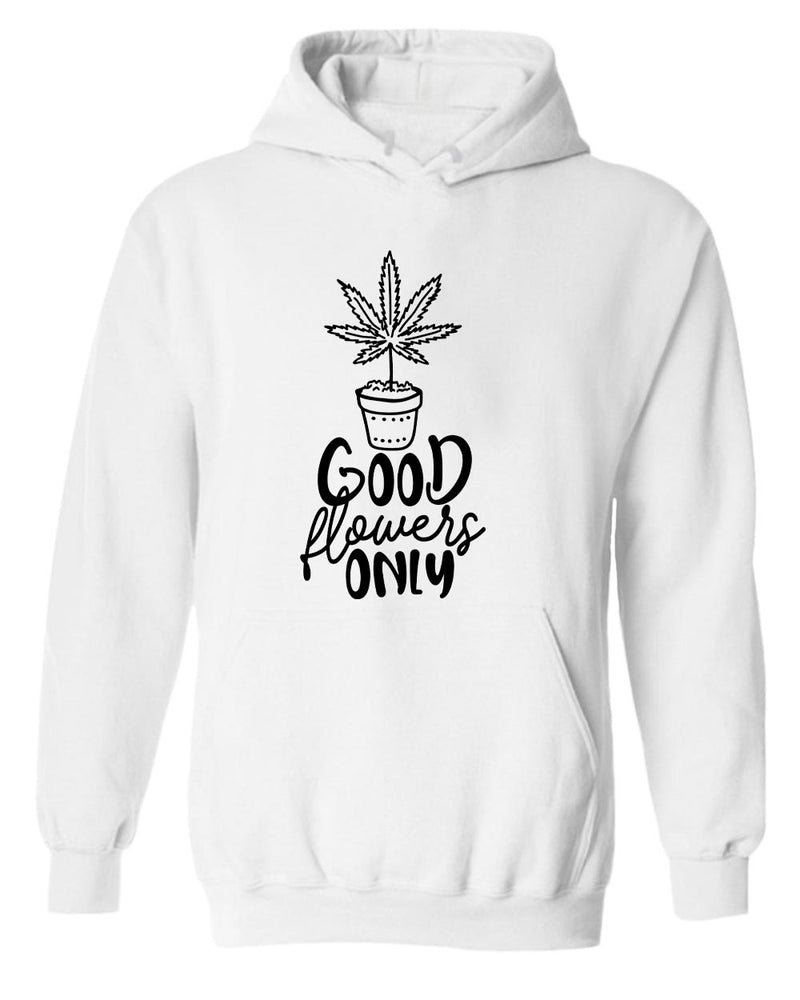 Good flowers only hoodie - Fivestartees