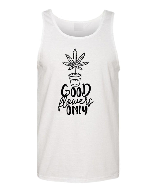 Good flowers only tank top - Fivestartees