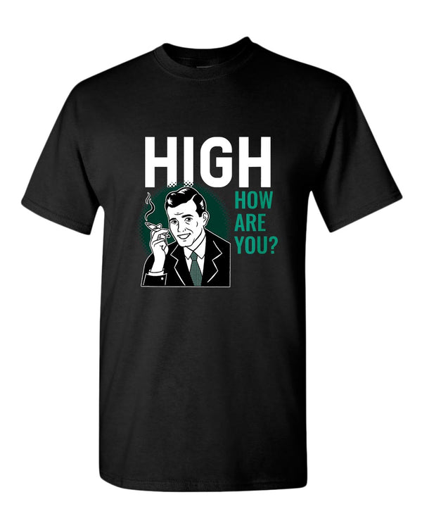 High how are you p*t t-shirt - Fivestartees