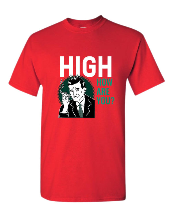 High how are you p*t t-shirt - Fivestartees