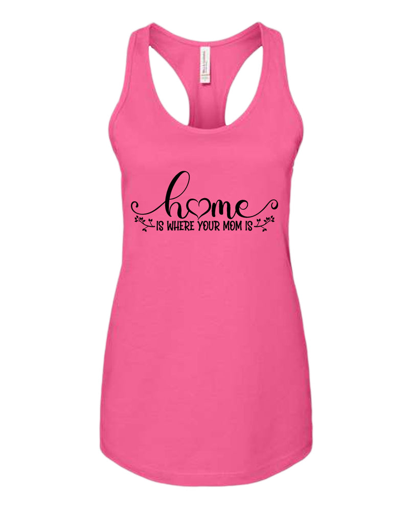 Home is where your mom is tank top - Fivestartees