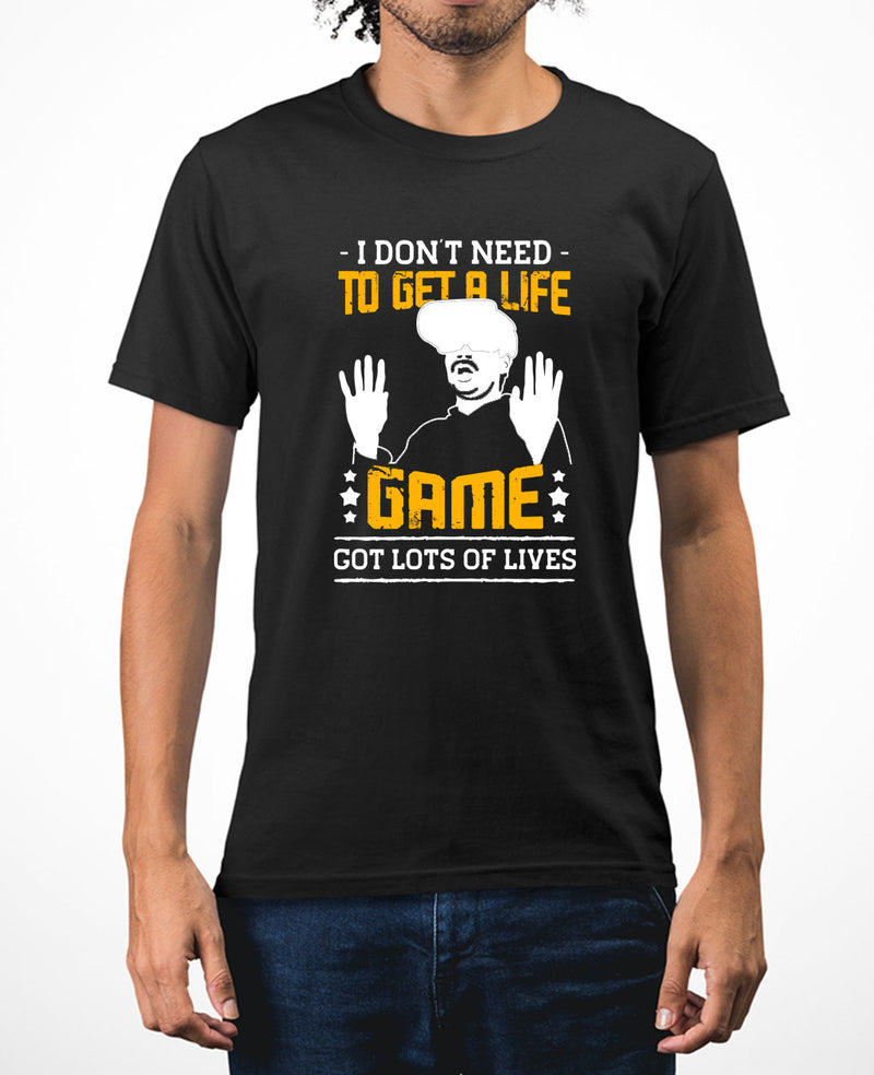 I don't need to get a life, game got lots of lives funny game tee - Fivestartees