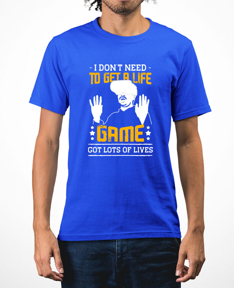 I don't need to get a life, game got lots of lives funny game tee - Fivestartees