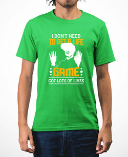 I don't need to get a life, game got lots of lives funny game tee - Fivestartees