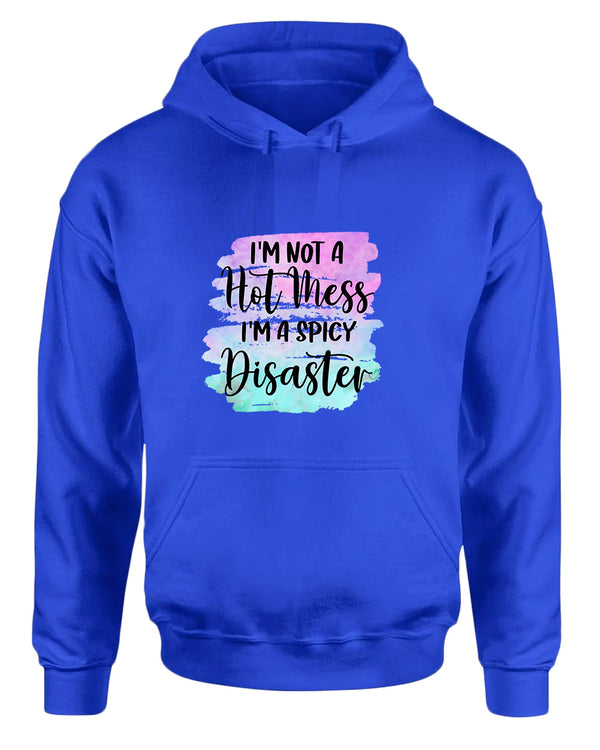 I'm not a Hot mess, I'm a spicy disaster hoodie - Fivestartees